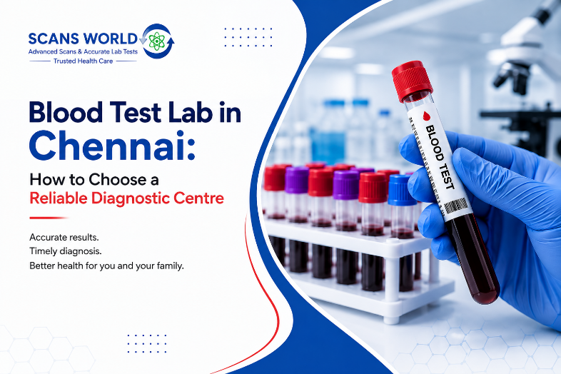 Blood Test Lab in Chennai: How to Choose a Reliable Diagnostic Centre